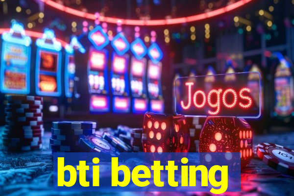 bti betting